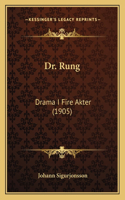 Dr. Rung: Drama I Fire Akter (1905)