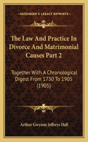 The Law And Practice In Divorce And Matrimonial Causes Part 2