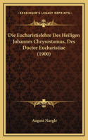 Die Eucharistielehre Des Heiligen Johannes Chrysostomus, Des Doctor Eucharistiae (1900)