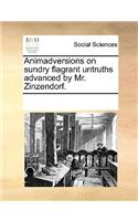 Animadversions on Sundry Flagrant Untruths Advanced by Mr. Zinzendorf.