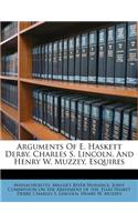 Arguments Of E. Haskett Derby, Charles S. Lincoln, And Henry W. Muzzey, Esquires