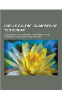 Che-Le-Co-The, Glimpses of Yesterday; A Souvenir of the Hundredth Anniversary of the Founding of Chillicothe, Ohio, April 1896