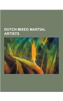 Dutch Mixed Martial Artists: Alistair Overeem, Peter Aerts, Badr Hari, Bas Rutten, Semmy Schilt, Gegard Mousasi, Rob Kaman, Ramon Dekkers, Gokhan S