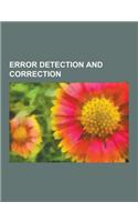 Error Detection and Correction: Hash Function, Reed-Solomon Error Correction, Hamming Code, Longitudinal Redundancy Check, Forward Error Correction, B