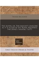 The Rover, Or, the Banish't Cavaliers as It Is Acted at His Royal Highness the Duke's Theatre. (1677)