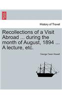 Recollections of a Visit Abroad ... During the Month of August, 1894 ... a Lecture, Etc.