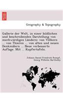 Gallerie Der Welt, in Einer Bildlichen Und Beschreibenden Darstellung Von Merkwu Rdigen La Ndern