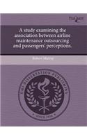 A Study Examining the Association Between Airline Maintenance Outsourcing and Passengers' Perceptions