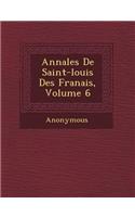 Annales de Saint-Louis Des Fran Ais, Volume 6