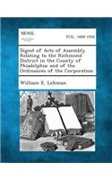 Digest of Acts of Assembly Relating to the Richmond District in the County of Phiadelphia; And of the Ordinances of the Corporation.