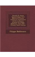 Raccolta Di Alcuni Opuscoli Sopra Varie Materie Di Pittura, Scultura E Architettura Scritti in Diverse Occasioni Da Filippo Baldinucci, Issue 7445