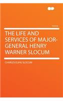 The Life and Services of Major-General Henry Warner Slocum