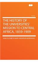 The History of the Universities' Mission to Central Africa, 1859-1909
