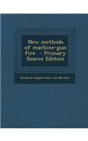 New Methods of Machine-Gun Fire - Primary Source Edition