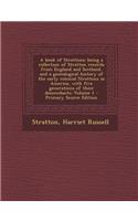 A Book of Strattons; Being a Collection of Stratton Records from England and Scotland, and a Genealogical History of the Early Colonial Strattons in America, with Five Generations of Their Descendants; Volume 1