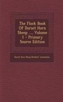 The Flock Book of Dorset Horn Sheep ..., Volume 1