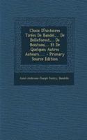 Choix D'histoires Tirées De Bandel, ... De Belleforest, ... De Boistuau, ... Et De Quelques Autres Auteurs...... - Primary Source Edition