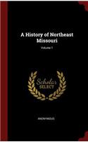 A History of Northeast Missouri; Volume 1