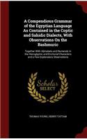A Compendious Grammar of the Egyptian Language as Contained in the Coptic and Sahidic Dialects, with Observations on the Bashmuric