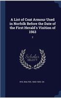 List of Coat Armour Used in Norfolk Before the Date of the First Herald's Visition of 1563: 2