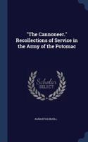 The Cannoneer. Recollections of Service in the Army of the Potomac