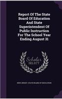 Report Of The State Board Of Education And State Superintendent Of Public Instruction For The School Year Ending August 31