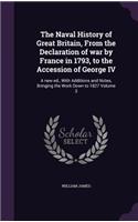 Naval History of Great Britain, From the Declaration of war by France in 1793, to the Accession of George IV