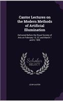 Cantor Lectures on the Modern Methods of Artificial Illumination