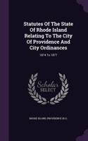 Statutes of the State of Rhode Island Relating to the City of Providence and City Ordinances