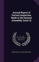 Annual Report of Factory Inspection Made to the General Assembly, Issue 12