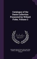 Catalogue of the Dante Collection Presented by Willard Fiske, Volume 2