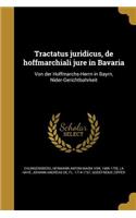 Tractatus Juridicus, de Hoffmarchiali Jure in Bavaria