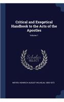 Critical and Exegetical Handbook to the Acts of the Apostles; Volume 1