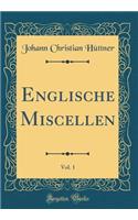 Englische Miscellen, Vol. 1 (Classic Reprint)
