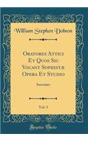 Oratores Attici Et Quos Sic Vocant SophistÃ¦ Opera Et Studio, Vol. 3: Isocrates (Classic Reprint)