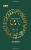 The Essential Book of Celtic Spells: Magical Ways of Power(Elements)