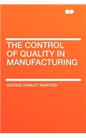 The Control of Quality in Manufacturing