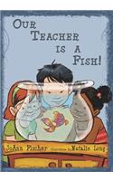Our Teacher Is A Fish!