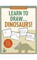 Learn to Draw...Dinosaurs!