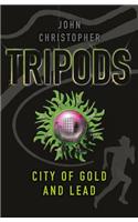 Tripods: The City of Gold and Lead: Book 2(3 TRIPODS)