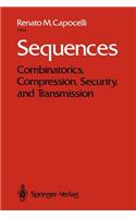 Sequences: Combinatorics, Compression, Security, and Transmission