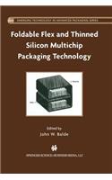 Foldable Flex and Thinned Silicon Multichip Packaging Technology