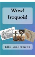 Wow! Iroquois!: (English)