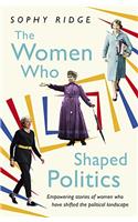 The Women Who Shaped Politics