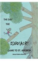 The Day The Dinosaurs Came To St. Andrew