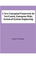 New Conceptual Framework for Net-Centric, Enterprise-Wide, System-of-Systems Engineering