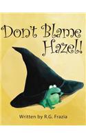 Don't Blame Hazel!