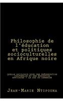 Philosophie de l'éducation et politiques socioculturelles en Afrique noire