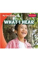 What I Hear: (My Five Senses)