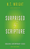 Surprised by Scripture Lib/E: Engaging Contemporary Issues